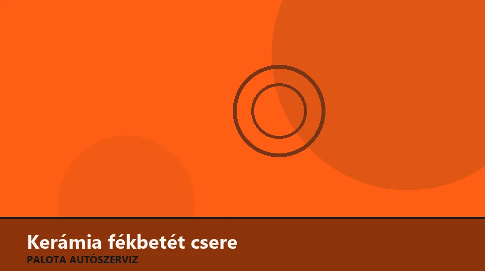 Kerámia (kis porzású) fékbetét csere - Palota Autószerviz Budapest