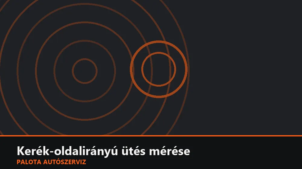 Kerék-oldalirányú ütés mérése - Palota Autószerviz Budapest