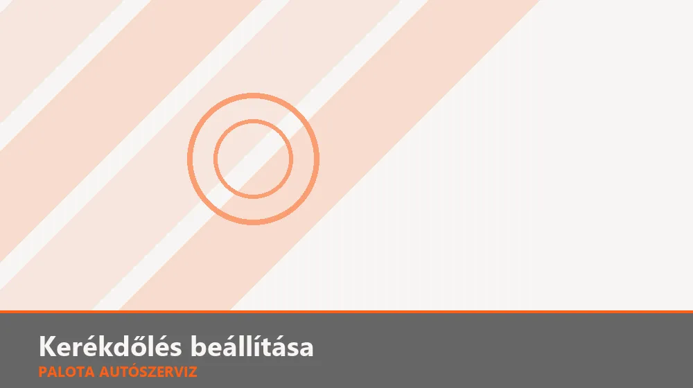 Kerékdőlés (camber) beállítása - Palota Autószerviz Budapest