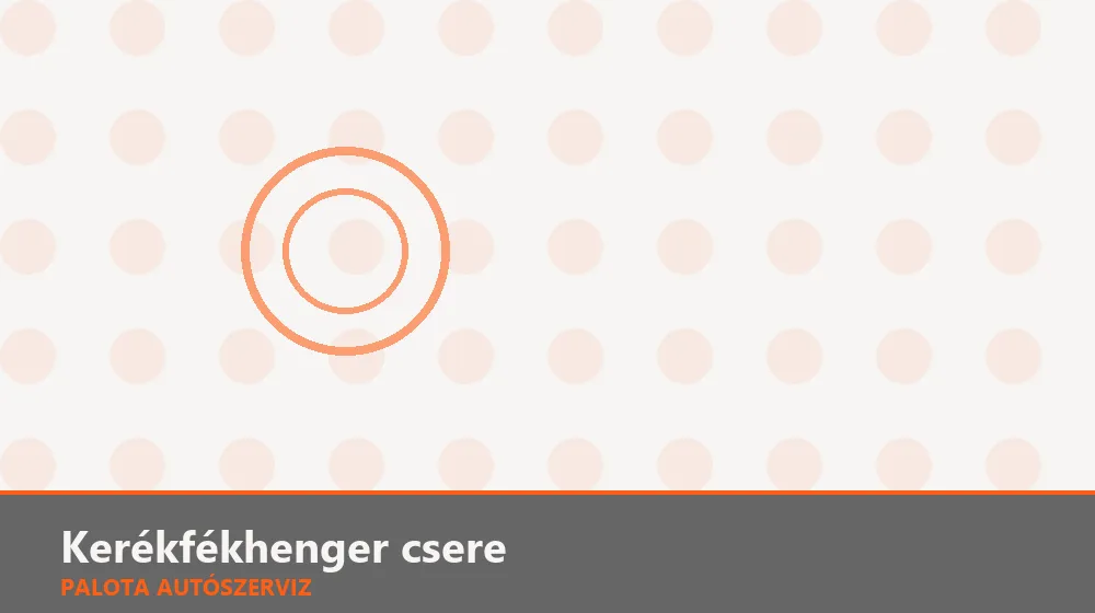 Kerékfékhenger csere - Palota Autószerviz Budapest