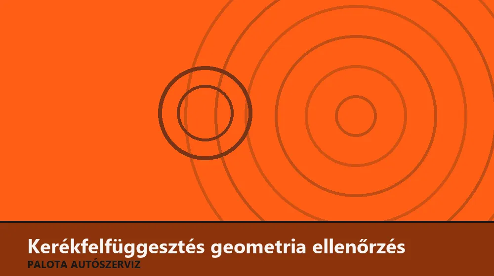 Kerékfelfüggesztés geometria ellenőrzés - Palota Autószerviz Budapest