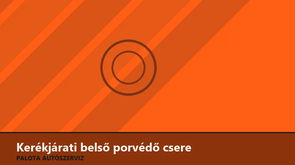 Kerékjárati belső porvédő (dobbetét) csere - Palota Autószerviz Budapest