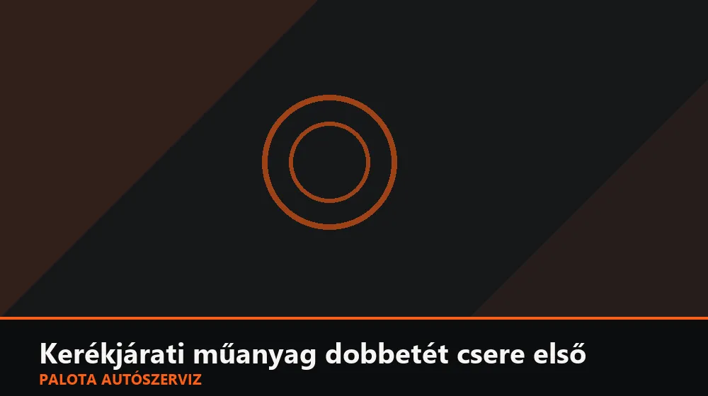Kerékjárati műanyag dobbetét csere első - Palota Autószerviz Budapest