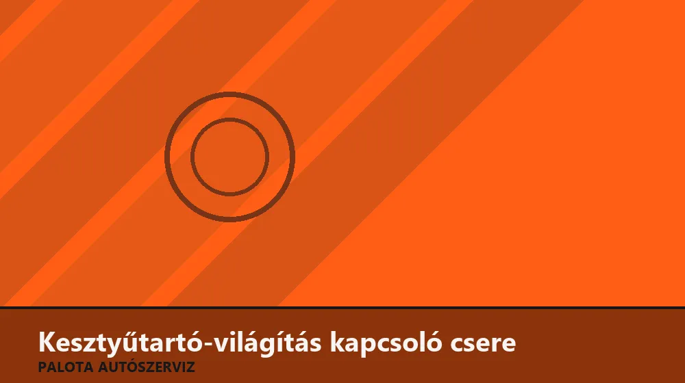 Kesztyűtartó-világítás kapcsoló csere - Palota Autószerviz Budapest