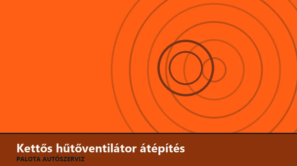 Kettős (elektromos és viszko) hűtőventilátor átépítés - Palota Autószerviz Budapest