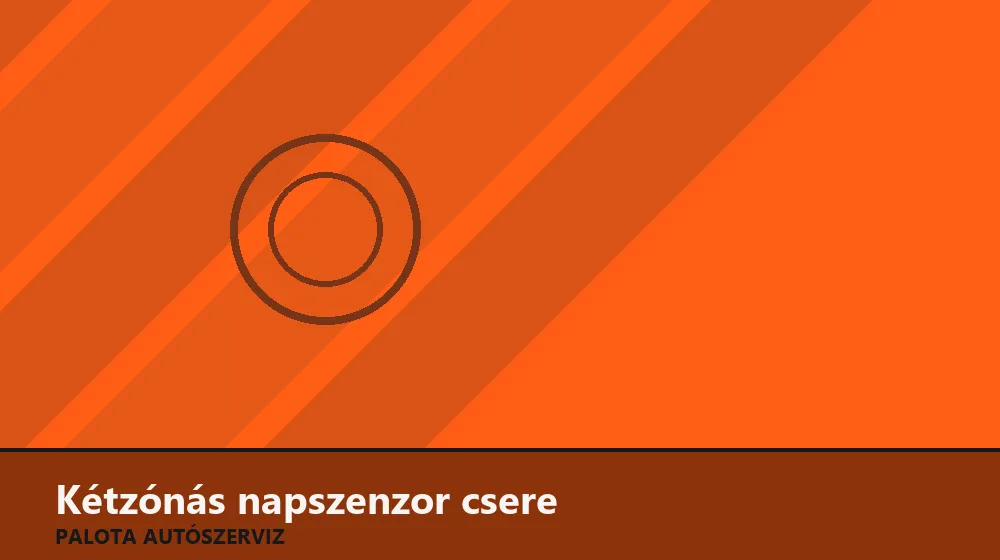 Kétzónás napszenzor csere - Palota Autószerviz Budapest