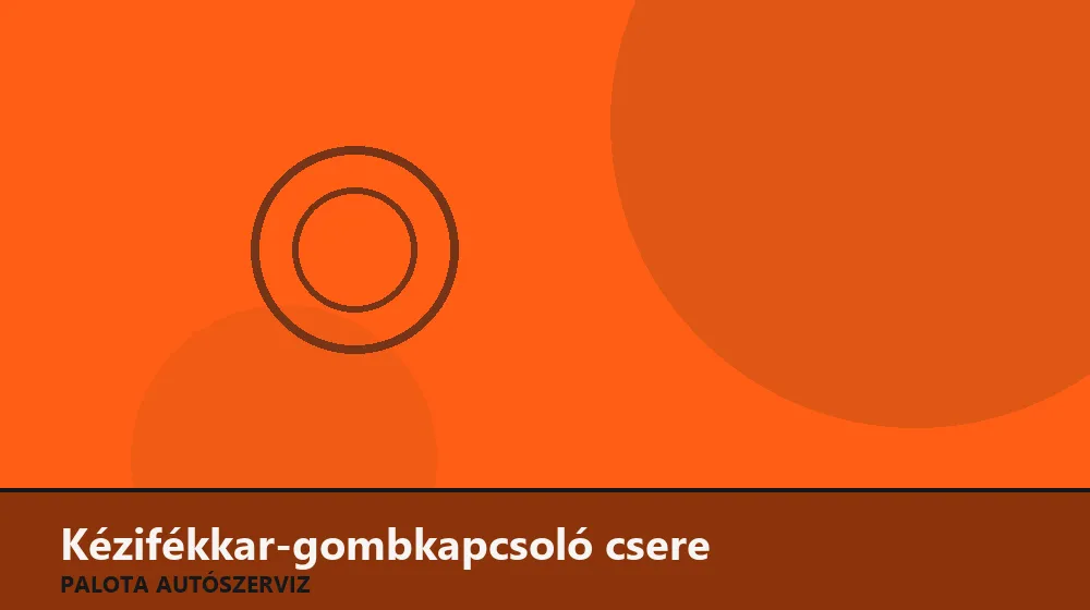 Kézifékkar-gombkapcsoló csere - Palota Autószerviz Budapest