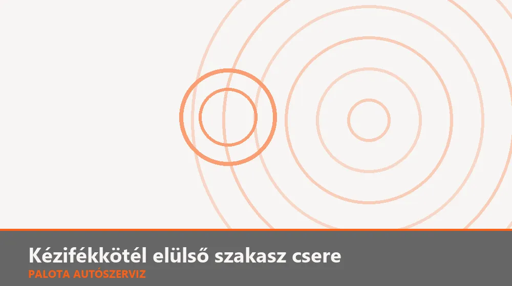 Kézifékkötél elülső szakasz csere - Palota Autószerviz Budapest