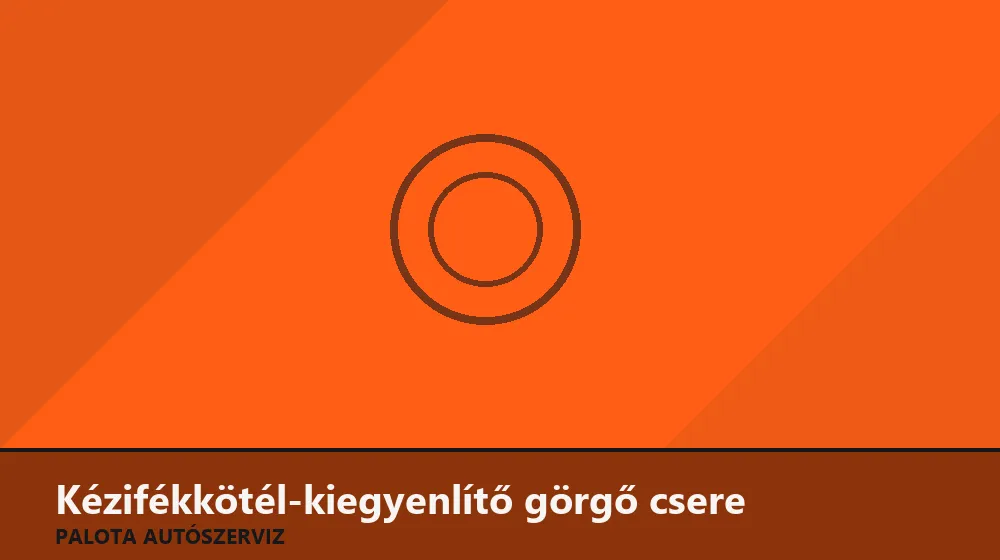 Kézifékkötél-kiegyenlítő görgő csere - Palota Autószerviz Budapest