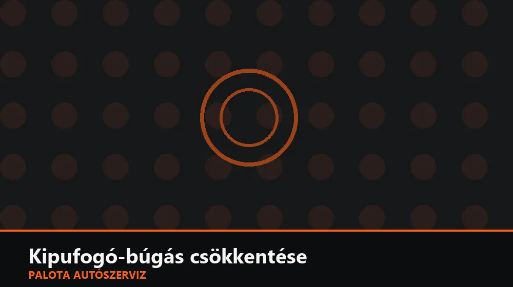 Kipufogó-búgás (rezonancia) csökkentése - Palota Autószerviz Budapest
