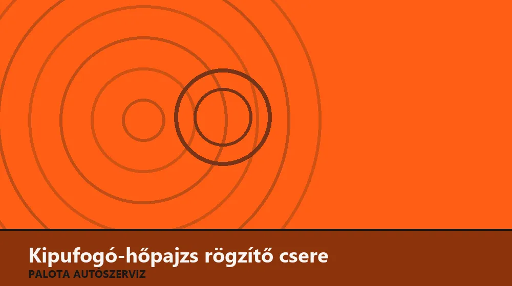 Kipufogó-hőpajzs rögzítő csere - Palota Autószerviz Budapest