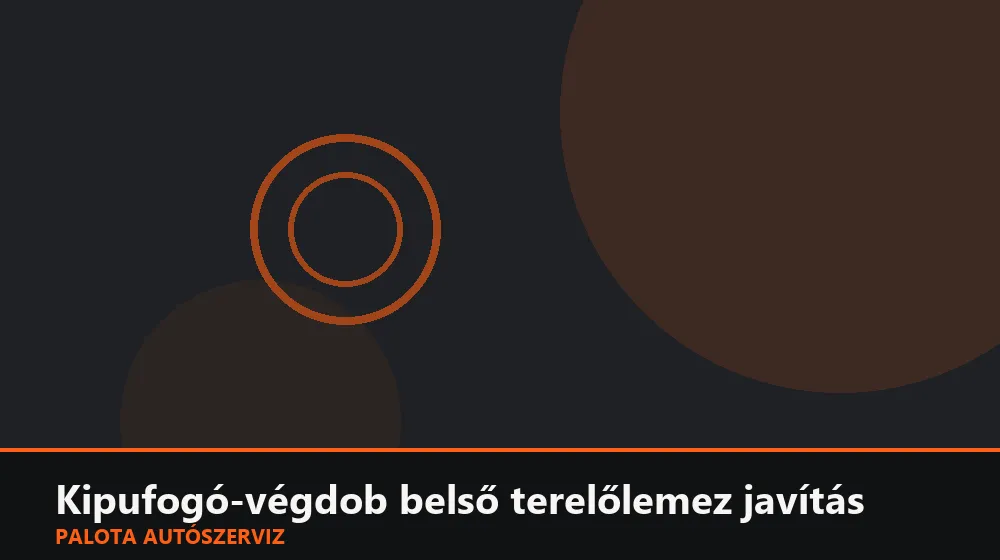Kipufogó-végdob belső terelőlemez javítás - Palota Autószerviz Budapest
