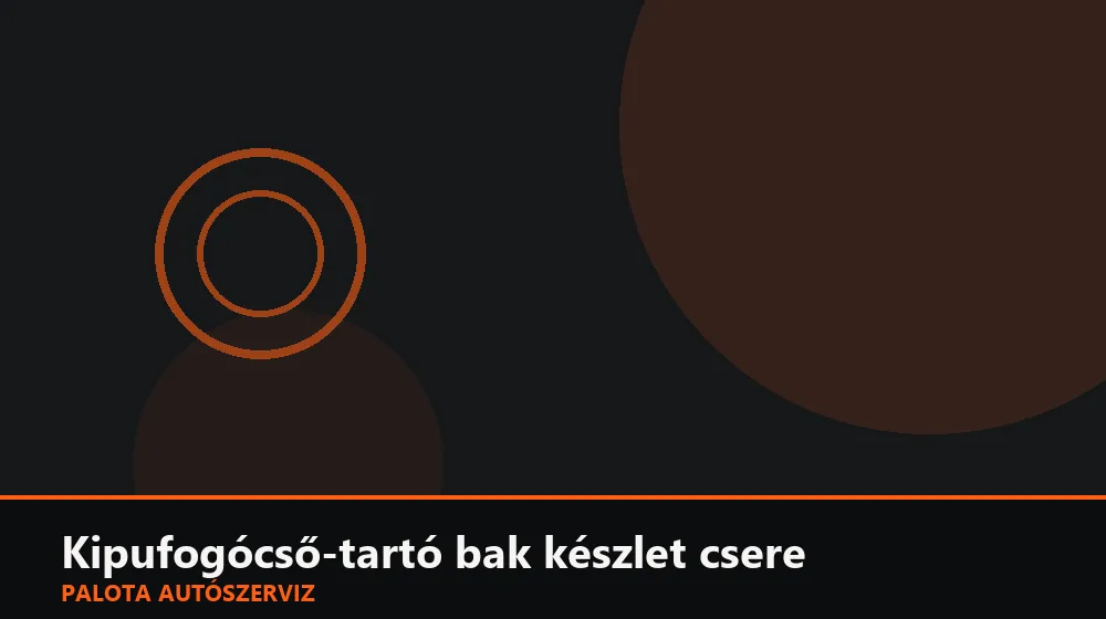 Kipufogócső-tartó bak (gumi) készlet csere - Palota Autószerviz Budapest