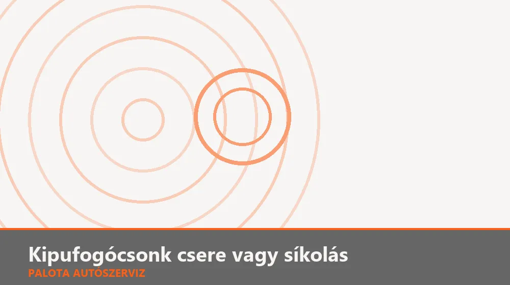 Kipufogócsonk (leömlő) csere vagy síkolás - Palota Autószerviz Budapest