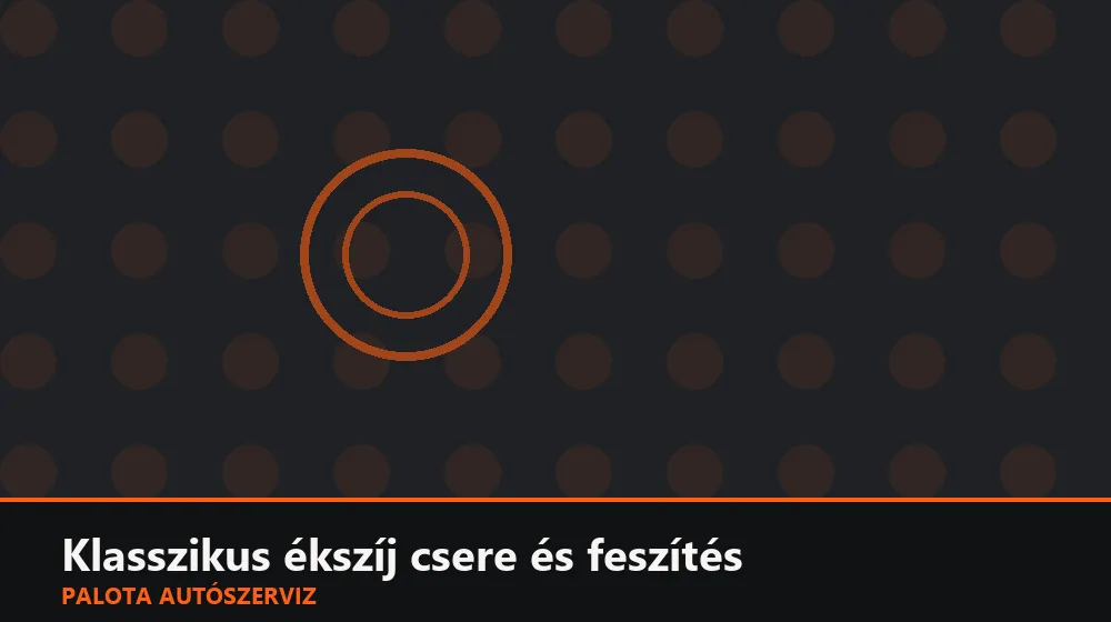 Klasszikus ékszíj csere és feszítés - Palota Autószerviz Budapest