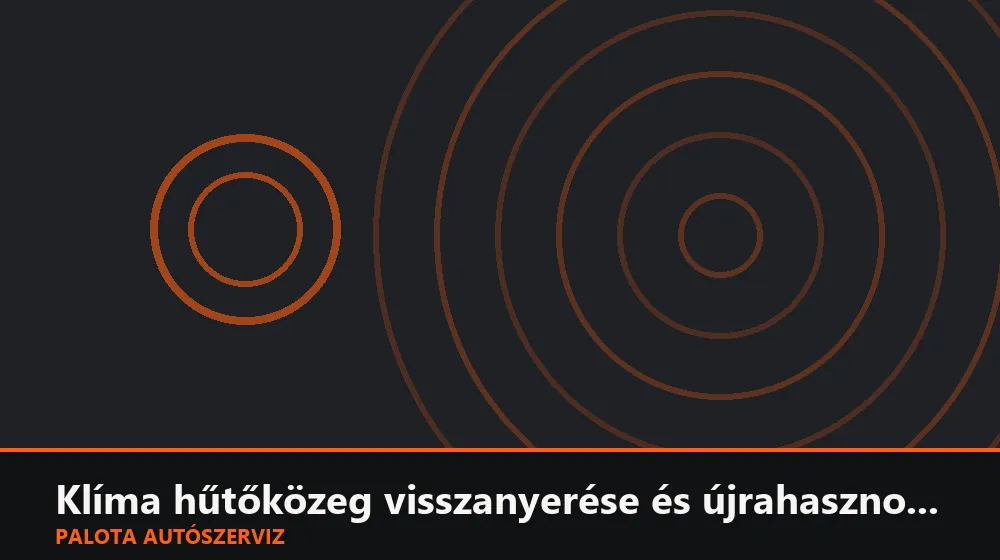 Klíma hűtőközeg visszanyerése és újrahasznosítása - Palota Autószerviz Budapest