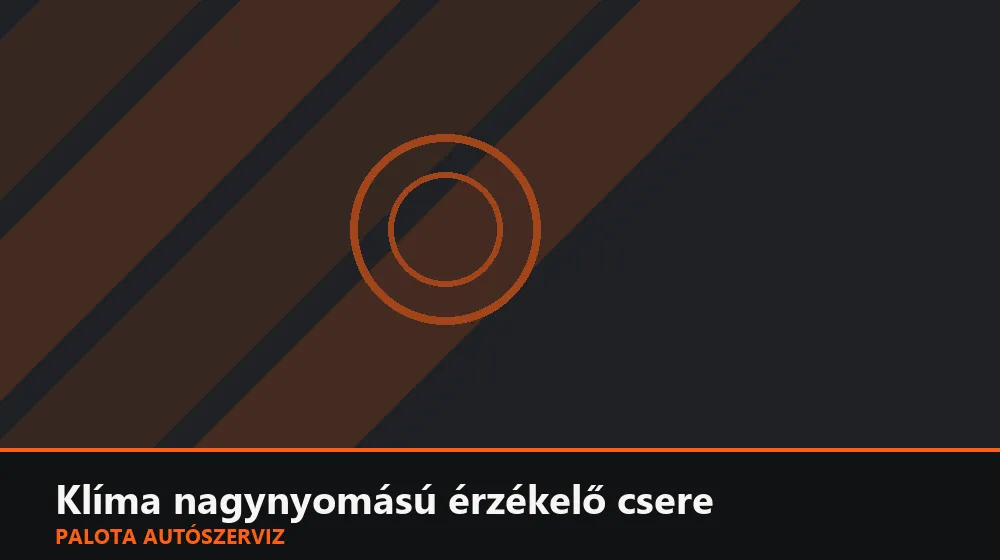 Klíma nagynyomású érzékelő csere - Palota Autószerviz Budapest