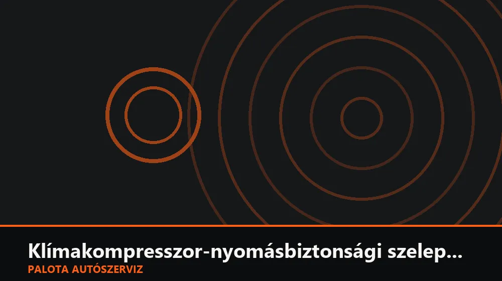 Klímakompresszor-nyomásbiztonsági szelep csere - Palota Autószerviz Budapest