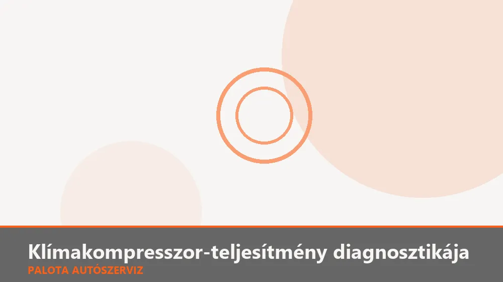 Klímakompresszor-teljesítmény diagnosztikája - Palota Autószerviz Budapest