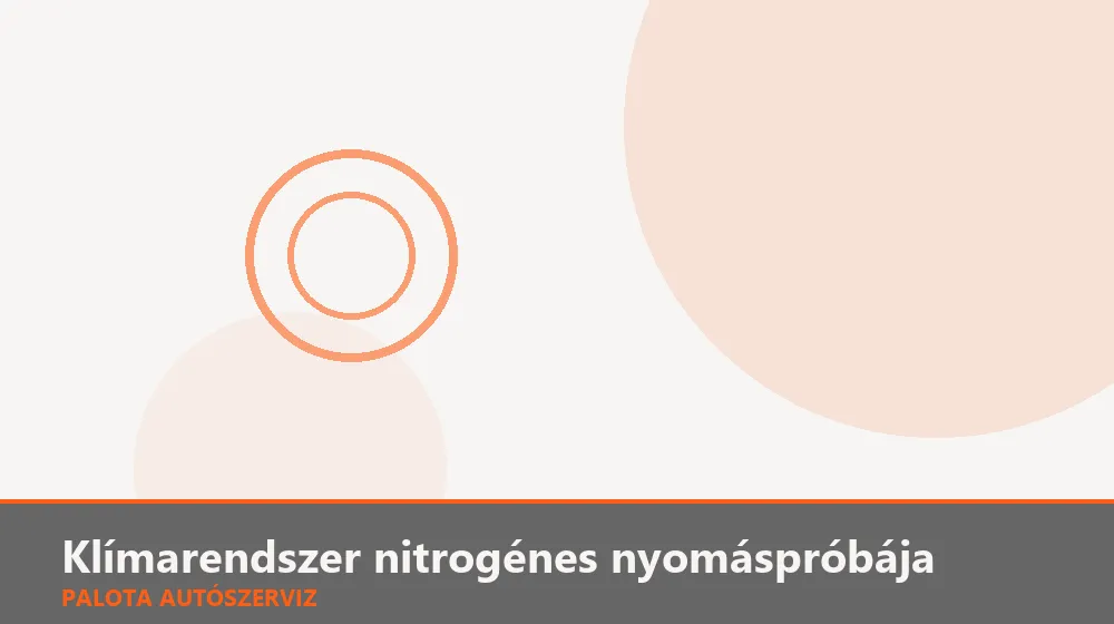 Klímarendszer nitrogénes nyomáspróbája - Palota Autószerviz Budapest