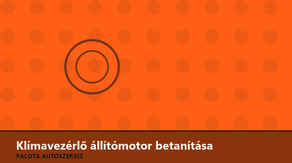 Klímavezérlő állítómotor betanítása - Palota Autószerviz Budapest