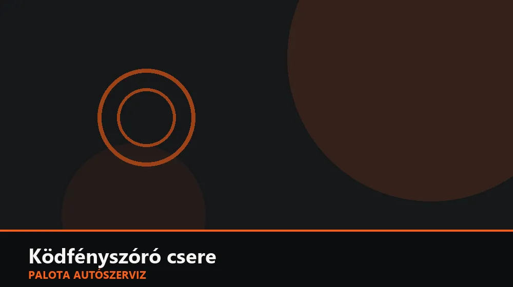 Ködfényszóró csere - Palota Autószerviz Budapest