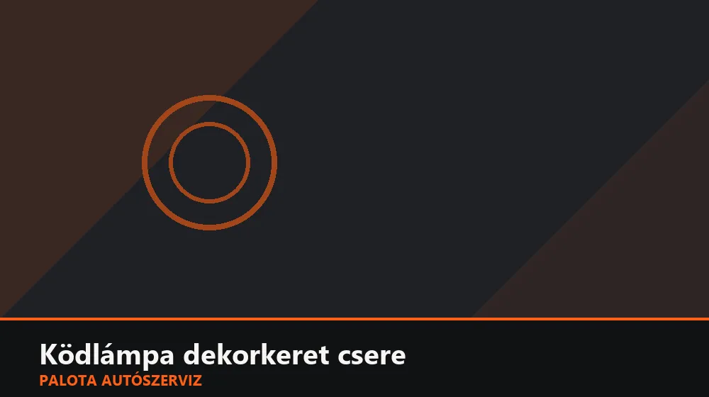 Ködlámpa dekorkeret csere - Palota Autószerviz Budapest