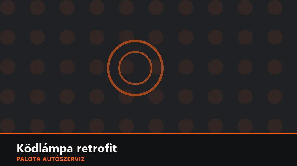 Ködlámpa retrofit - Palota Autószerviz Budapest