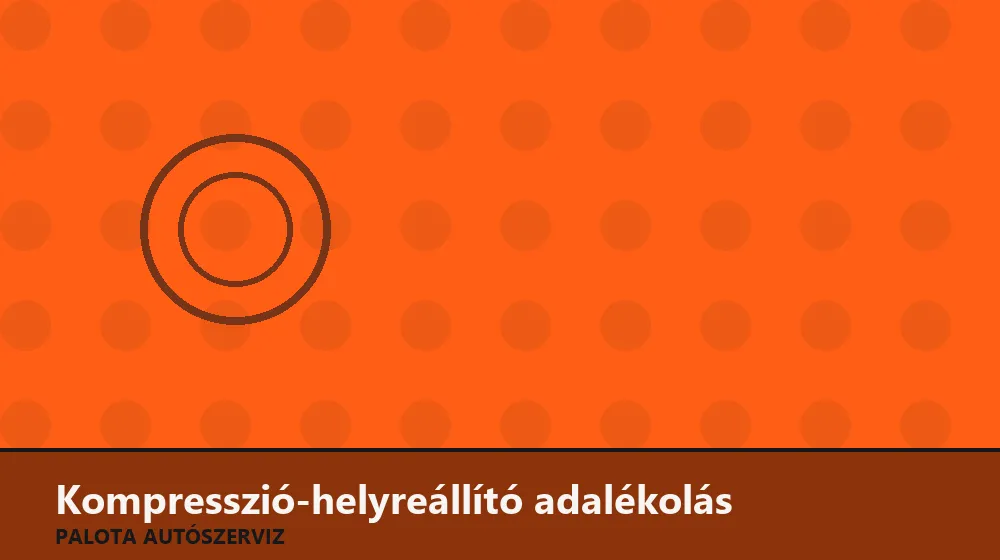 Kompresszió-helyreállító adalékolás - Palota Autószerviz Budapest