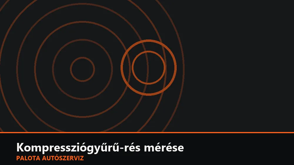 Kompressziógyűrű-rés (hézag) mérése - Palota Autószerviz Budapest