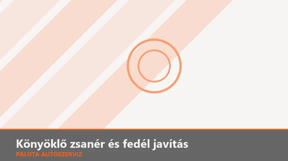 Könyöklő zsanér és fedél javítás - Palota Autószerviz Budapest