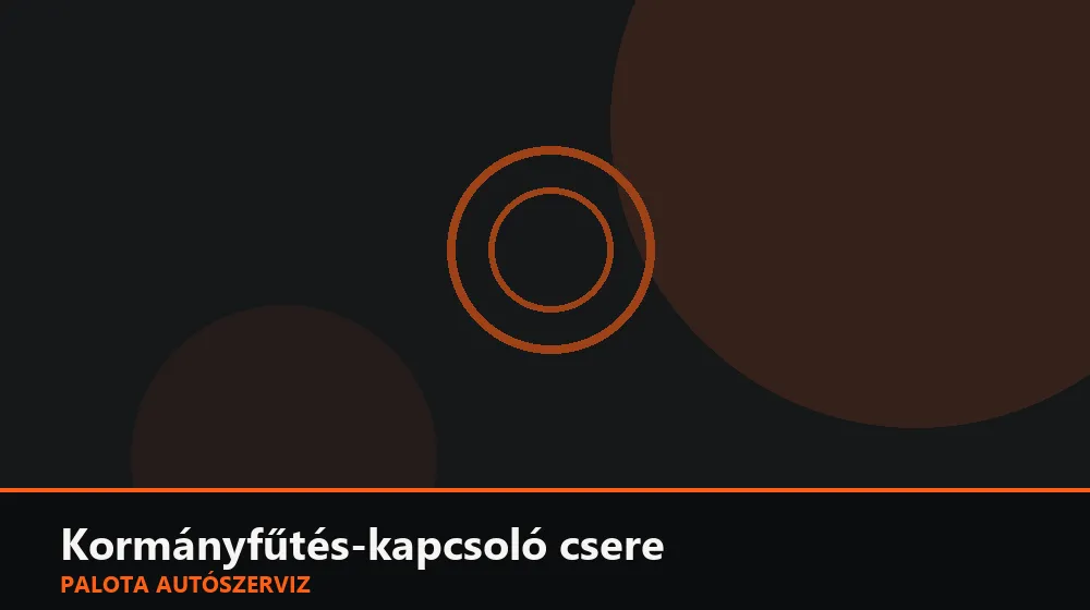 Kormányfűtés-kapcsoló csere - Palota Autószerviz Budapest