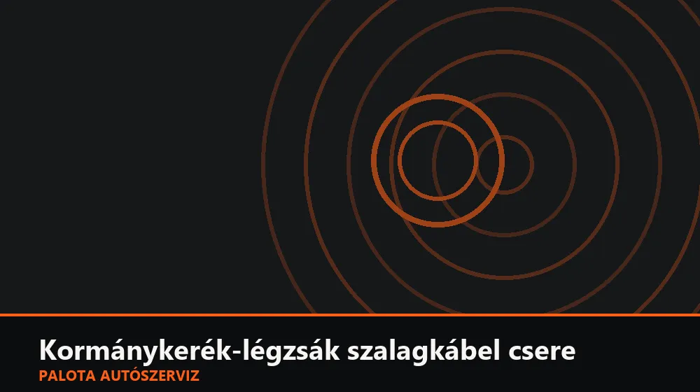 Kormánykerék-légzsák szalagkábel csere - Palota Autószerviz Budapest