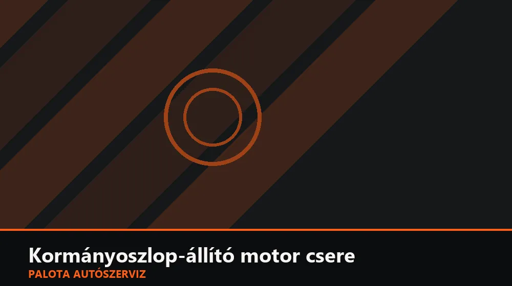 Kormányoszlop-állító motor csere - Palota Autószerviz Budapest
