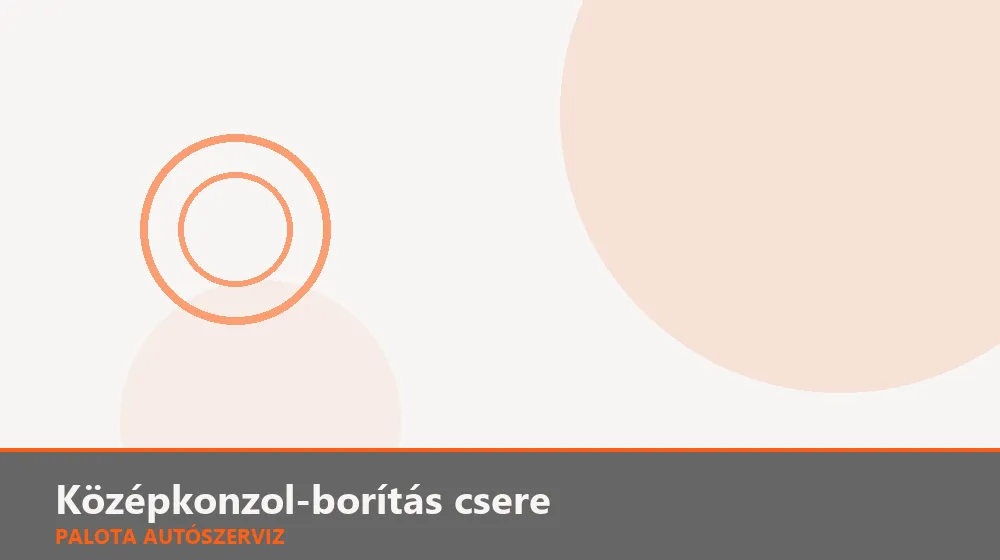 Középkonzol-borítás csere - Palota Autószerviz Budapest