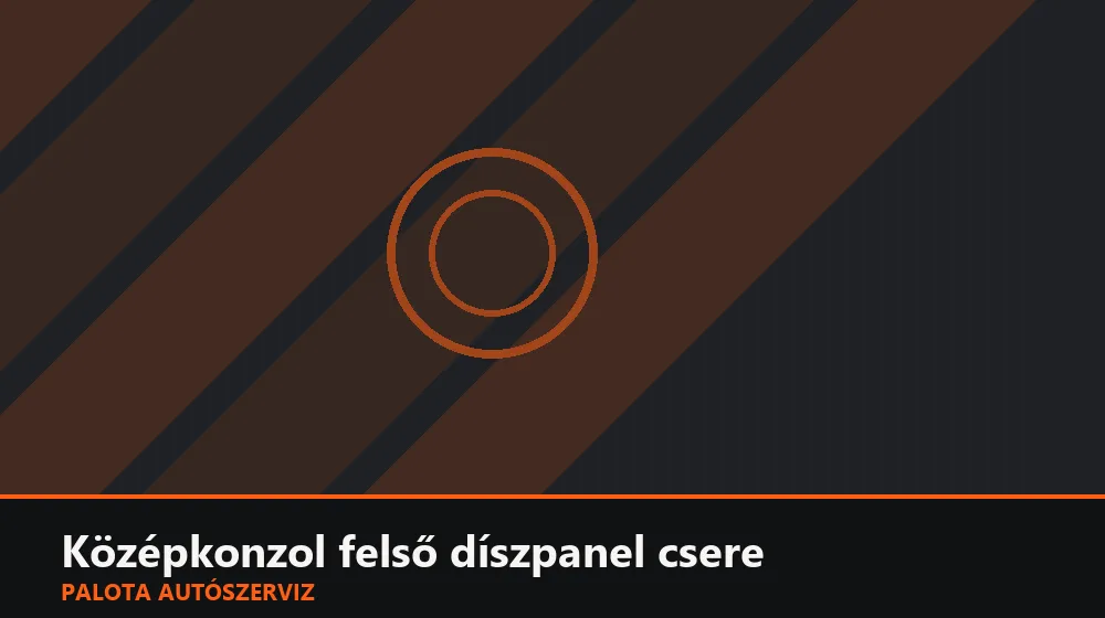 Középkonzol felső díszpanel csere - Palota Autószerviz Budapest