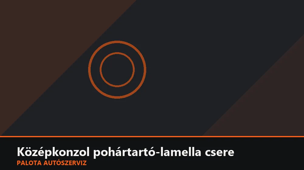 Középkonzol pohártartó-lamella csere - Palota Autószerviz Budapest