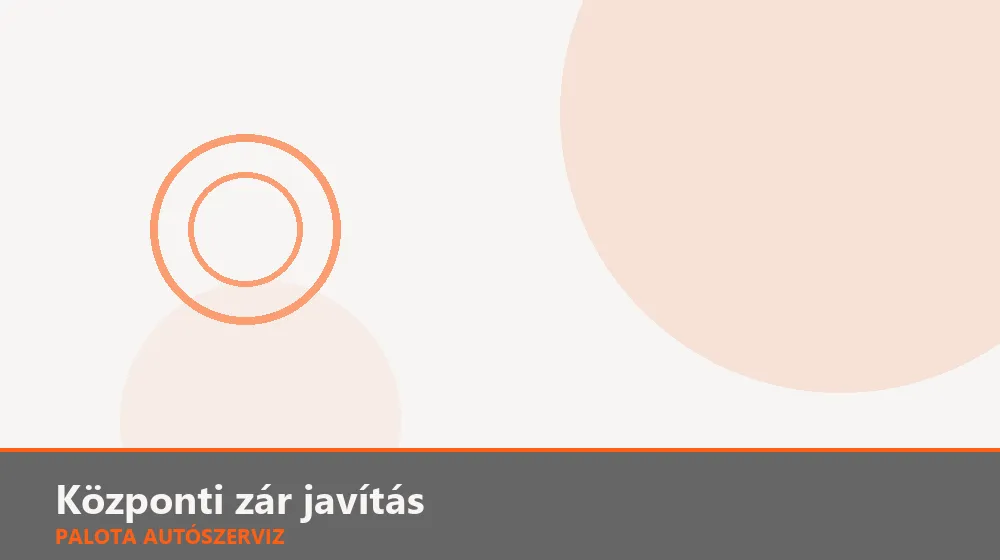 Központi zár javítás - Palota Autószerviz Budapest