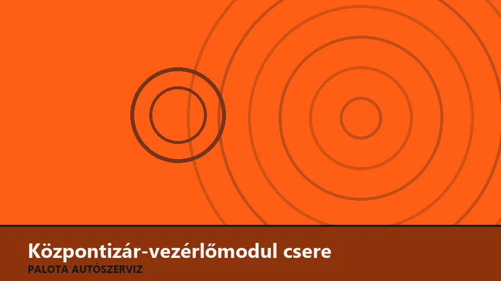 Központizár-vezérlőmodul csere - Palota Autószerviz Budapest
