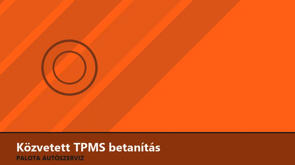 Közvetett (indirekt) TPMS betanítás - Palota Autószerviz Budapest
