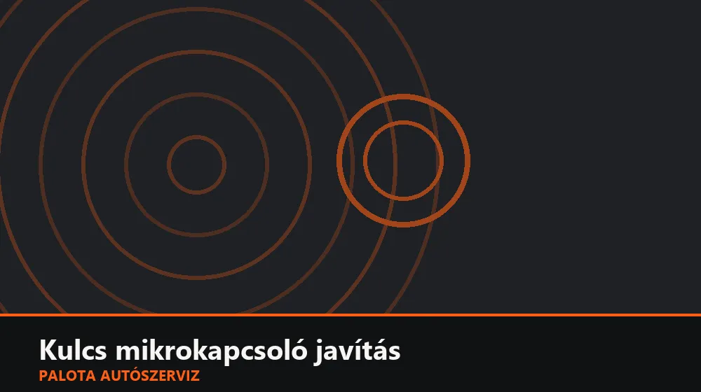 Kulcs mikrokapcsoló javítás - Palota Autószerviz Budapest