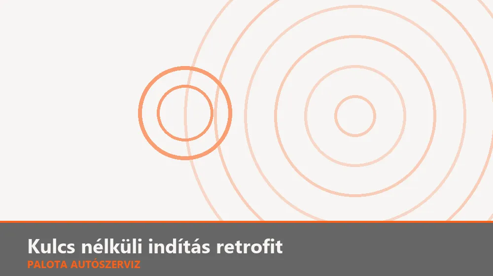 Kulcs nélküli indítás retrofit - Palota Autószerviz Budapest