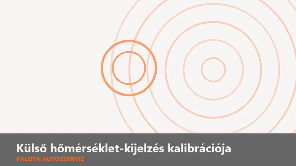 Külső hőmérséklet-kijelzés kalibrációja - Palota Autószerviz Budapest