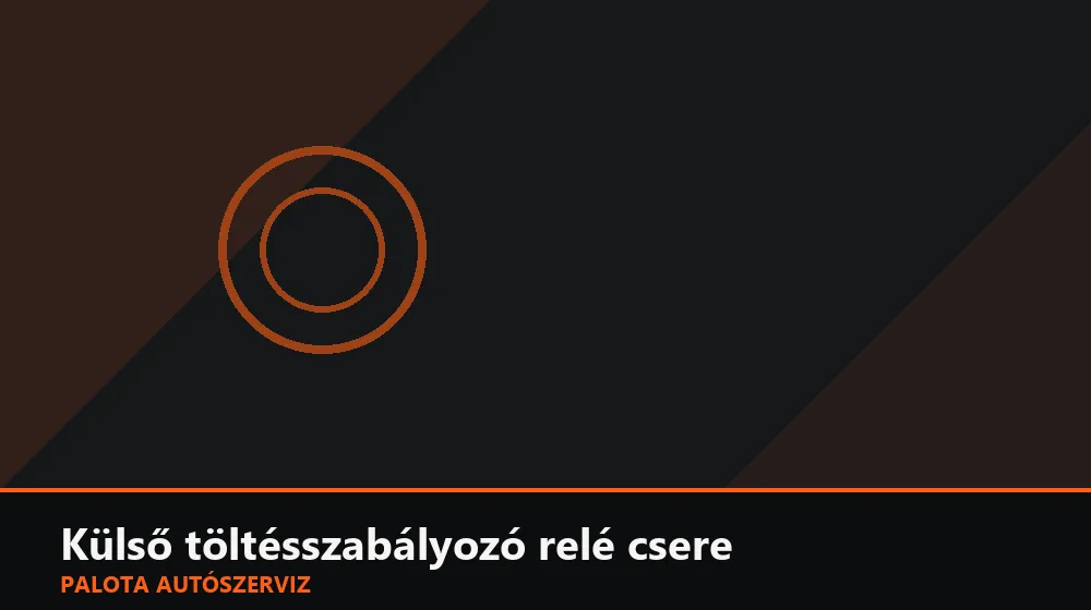 Külső töltésszabályozó relé csere - Palota Autószerviz Budapest