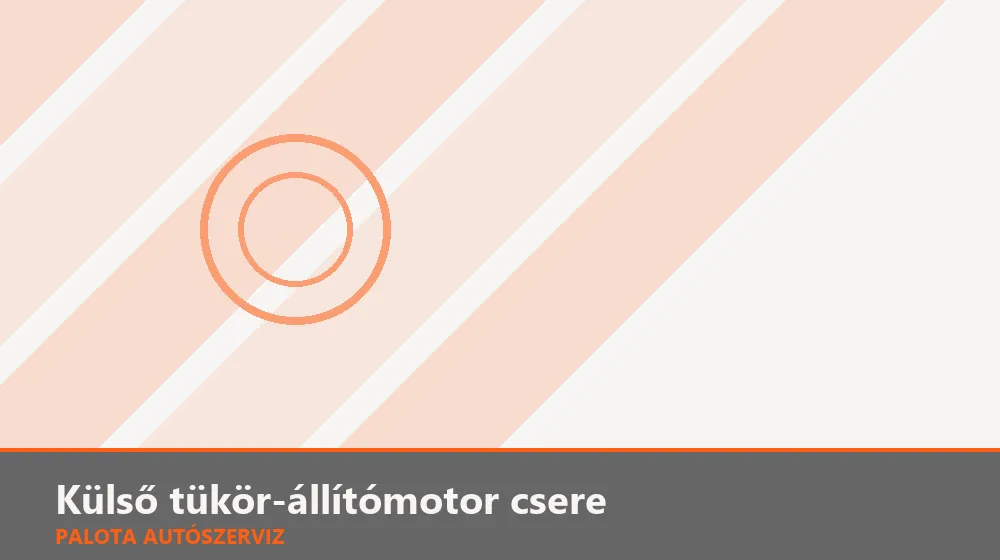 Külső tükör-állítómotor csere - Palota Autószerviz Budapest