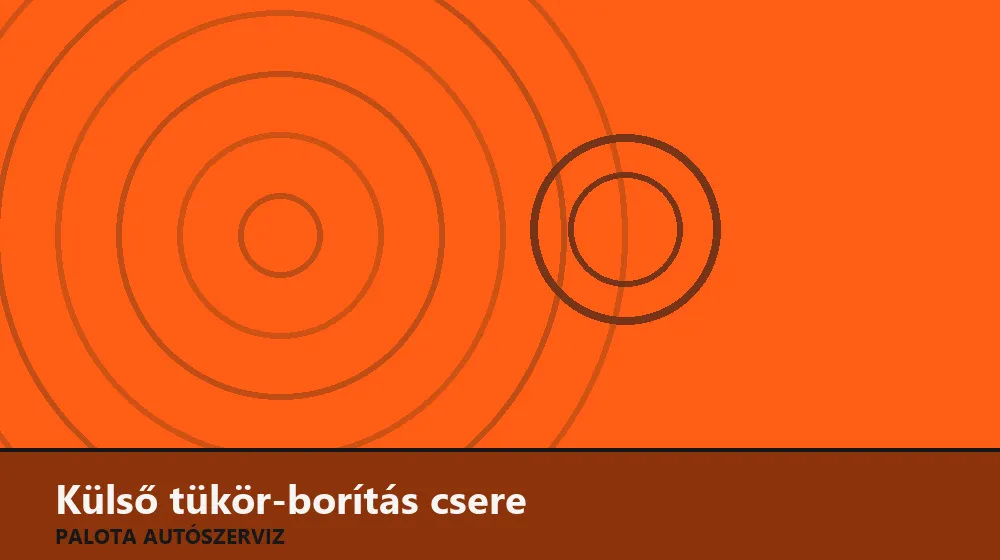 Külső tükör-borítás (sapka) csere - Palota Autószerviz Budapest