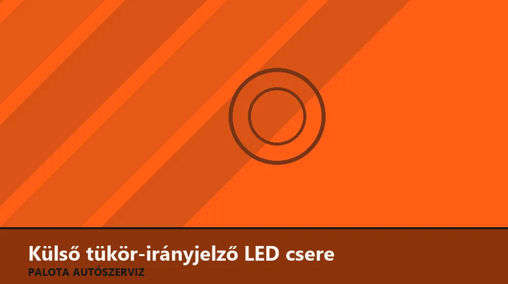 Külső tükör-irányjelző LED csere - Palota Autószerviz Budapest
