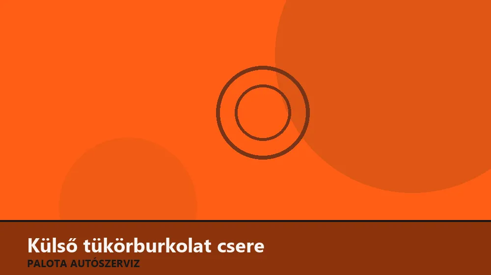 Külső tükörburkolat (sapka) csere - Palota Autószerviz Budapest