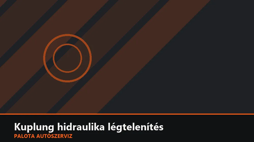 Kuplung hidraulika légtelenítés - Palota Autószerviz Budapest