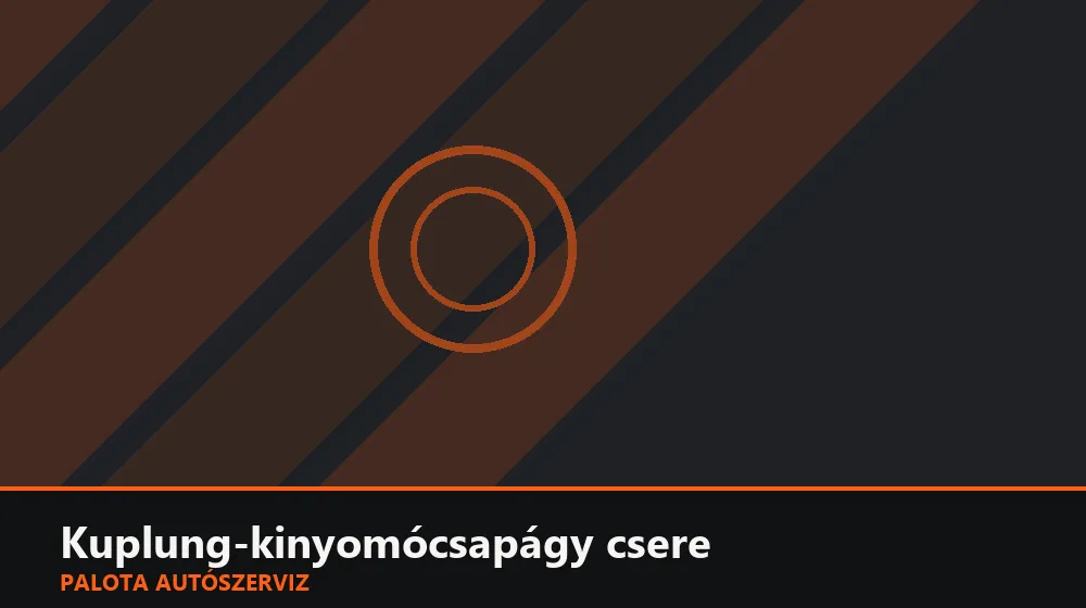 Kuplung-kinyomócsapágy csere - Palota Autószerviz Budapest